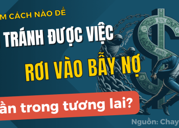 Làm cách nào để tôi tránh được việc rơi vào bẫy nợ nần trong tương lai?